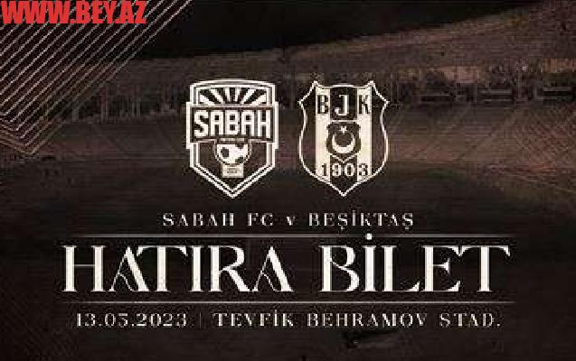 “Beşiktaş” “Sabah” matçının xatirə bilətləri satışa çıxarılıb